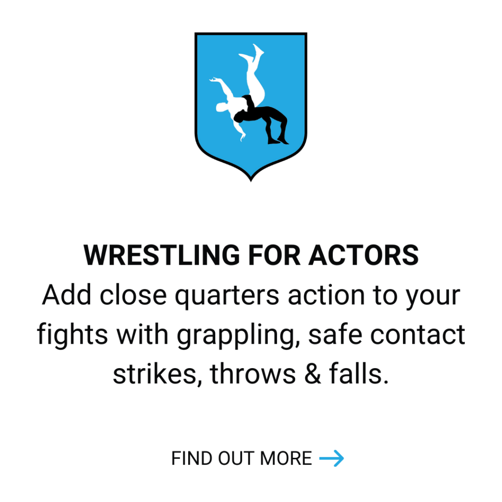 Wrestling for actors- Add close quarters action to your fights with grappling, safe contact strikes, throws and falls. Click to find out more.